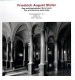 Friedrich August Stuler : Das Architektonische Wereke Heute/The Architectural Work Today