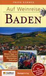 Auf Weinreise - Baden : Mit vielen Winzer-Tipps zu Essen & Trinken, Übernachten, Einkaufen. Die besten Weingüter, vom Master Sommelier persönlich ausgewählt （2007. 103 S. m. farb. Pln. u. zahlr. Farbfotos. 21 cm）