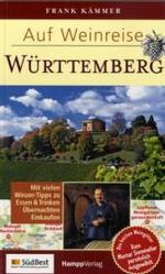 Auf Weinreise - Württemberg : Mit vielen Winzer-Tipps zu Essen & Trinken, Übernachten, Einkaufen. Die besten Weingüter, vom Master Sommelier persönlich ausgewählt （2007. 103 S. m. farb. Pln. u. zahlr. Farbfotos. 21 cm）