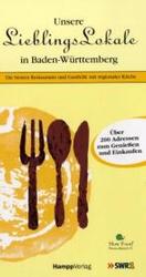 Unsere LieblingsLokale in Baden-Württemberg : Die besten Restaurants und Gasthöfe mit regionaler Küche. Über 200 Adressen zum Genießen und Einkaufen （2006. 175 S. 23 cm）