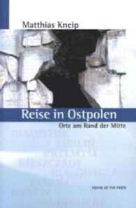 Reise in Ostpolen : Orte am Rand der Mitte （2011. 226 S. m. zahlr. Fotos u. 1 Kte. 20,5 cm）