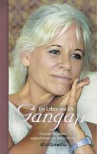 Gangaji : Ein Leben wie Du. Gangajis Biographie （2004. 232 S. m. Fotos. 204 mm）