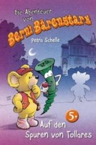 Auf den Spuren von Tollares (Die Abenteuer von Berni Bärenstark 5) （2015. 176 S. 20 Abb. 183 mm）