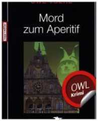 Mord zum Aperitif : Regional-Krimi aus OWL. Mit Gourmet-Rezepte von Sternekoch Jens Jakob zum Nachkochen (OWL-Krimi) （1. Aufl. 2014. 192 S. 19 cm）