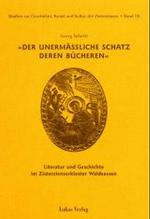 'Der unerm&auml;ssliche Schatz deren B&uuml;cheren' : Literatur und Geschichte im Zisterzienserkloster Waldsassen (Studien zur Geschichte, Kunst und Kultur der Zisterzienser) （1., Aufl.）