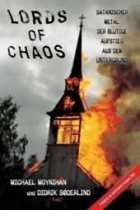 Lords of Chaos : Satanischer Metal: Der blutige Aufstieg aus dem Untergrund （9. Aufl. 2008. CDXX S. zahlr. Abb. 23 cm）