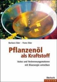 Pflanzenöl als Kraftstoff : Autos und Verbrennungsmotoren mit Bioenergie betreiben （3. Aufl. 2006. 110 S. zahlr. Abb. u. Tab. 24 cm）