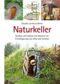 Naturkeller : Neubau und Umbau von Räumen zur Frischlagerung von Obst und Gemüse （18. Aufl. 2022. 140 S. mit zahlr. farbigen Abb. 24 cm）
