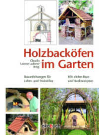 Holzbacköfen im Garten : Bauanleitungen für Lehm- und Steinöfen Mit vielen Brat- und Backrezepten. Mit vielen Brat- und Backrezepten （22., überarb. Aufl. 2022. 128 S. zahlr. farb. Abb. 24 cm）