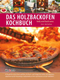 Das Holzbackofen-Kochbuch : 70 Rezepte für leckere Pizzen und Brote, für Fleisch- und Fischgerichte, Kuchen und Süßspeisen, abgestimmt auf die Zubereitung in Holzbacköfen im Freien und illustriert mit über 400 Bildern （5. Aufl. 2021. 128 S. zahlr. farb. Abb. 26 cm）