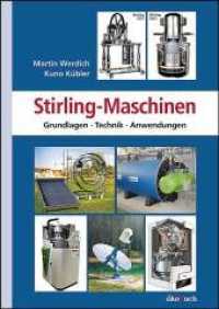 Stirling-Maschinen : Grundlagen, Technik, Anwendungen （13., überarb. Aufl. 2013. 125 S. zahlr. Abb. u. Tab. 24 cm）