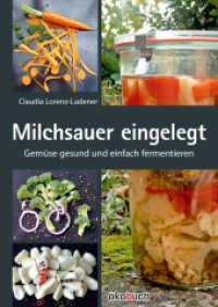 Milchsauer eingelegt : Gemüse gesund und einfach fermentieren （7. Aufl. 2021. 120 S. m. zahlr. farb. Abb. 24 cm）