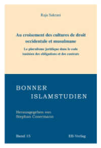 Au croisement des cultures de droit occidentale et musulmane : Le pluralisme juridique dans le code tunisien des obligations et des contrats. Ungekürzte Ausgabe (Bonner Islamstudien 15) （2009. 321 S. 22.5 cm）