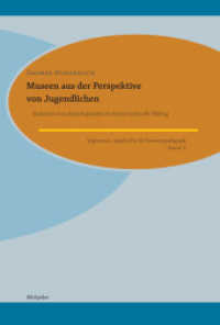 Museen aus der Perspektive von Jugendlichen : Evaluation eines Realschulprojekts im Kontext kultureller Bildung (Vogtensien 2) （2013. 104 S. 21.5 cm）