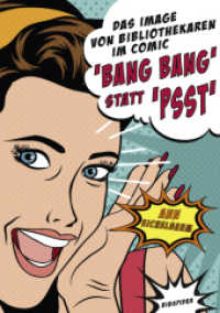 Das Image von Bibliothekaren im Comic : "Bang Bang" statt "Psst" （2015. 101 S. m. 33 z. Tl.  farb. Abb. 21 cm）