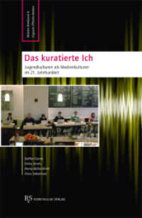 Das kuratierte Ich : Jugendkulturen als Medienkulturen im 21. Jahrhundert (Mobiles Breitband & Digitale Öffentlichkeit Bd.4) （2012. 231 S. m. Abb. 23 cm）