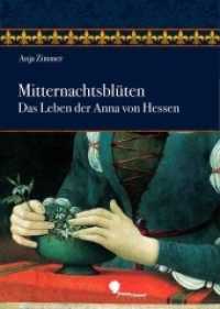 Mitternachtsblüten - Das Leben der Anna von Hessen （2., bearb. Aufl. 2014. 520 S. Die s/w Abbildungen zeigen Schauplä）