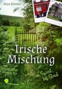 Irische Mischung : Von sweet bis Stout - Erlebnisse einer recherchierenden Autorin （2016. 100 S. 210 mm）