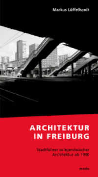 Architektur in Freiburg : Stadtführer zeitgenössischer Architektur ab 1990 （2. Aufl. 2006. 192 S. m. 250 Abb. in  Duotone. 22 cm）