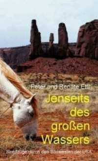 Jenseits des großen Wassers : Streifzüge durch den Südwesten der USA （1., Aufl. 2003. 136 S. 30 Abb. 19 cm）