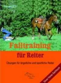 Falltraining für Reiter : Übungen für ängstliche und sportliche Reiter (Silver Horse Sachbuch) （4. Aufl. 2013. 56 S. 34 Abb. 21 cm）