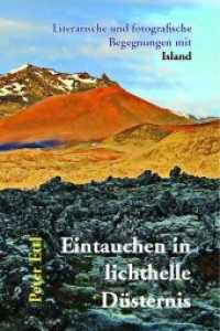Eintauchen in lichthelle Düsternis : Literarische und fotografische Begegnungen mit Island （Neuausg. 2014. 120 S. 21 cm）