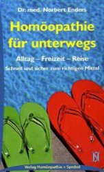 Homöopathie für unterwegs : Alltag - Freizeit - Reise: Schnell und sicher zum richtigen Mittel. Schnell und sicher zum richtigen Mittel （3., überarb. Aufl. 2011. 128 S. 16 cm）