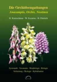 Die Orchideengattungen Anacamptis, Orchis, Neotinea : Phylogenie, Taxonomie, Morphologie, Biologie, Verbreitung, Ökologie, Hybridisation （2007. 544 S. 700 Bilder + 113 Hybriden in über 250 Bildern, zahlr）