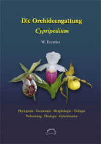 Die Orchideengattung Cypripedium : Phylogenie, Taxonomie, Morphologie, Biologie, Verbreitung, &Ouml;kologie, Hybridisation （2009. 384 S. zus&auml;tzlich Arealkarten. 24 cm）