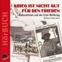Krieg ist nicht gut für den Frieden, 1 Audio-CD : Kabarettisten und der Erste Weltkrieg. 62 Min. (HörBuch) （2016. 24-seitiges Booklet. 144 x 124 mm）