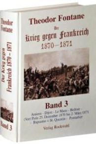 Der Krieg gegen Frankreich 1870-1871. Band 3 von 3.Bd.3 : Amiens - Dijon - Le Mans - Belfort - (Vor) Paris 25. Dezember 1870 bis 2. M&auml;rz 1871 - Bapaume = St. Quentin - Pontarlier. Hrsg. v. Harald Rockstuhl （3. Aufl.）