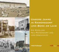 Unsere Jahre in Ramersdorf und Berg am Laim : Die Siedlung Neu-Ramersdorf und ihre Geschichte （2009. 204 S. mit zahlreichen Abbildungen. 24 cm）