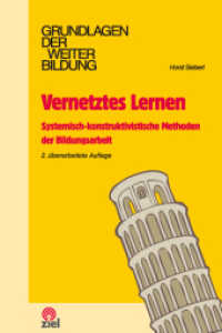 Vernetztes Lernen : Systemisch-konstruktivistische Methoden der Bildungsarbeit (Grundlagen der Weiterbildung) （2., überarb. Aufl. 2007. 188 S. 83 SW-Abb. 21 cm）