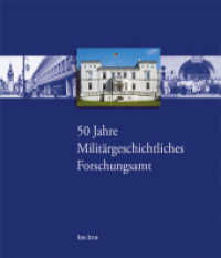50 Jahre Militärgeschichtliches Forschungsamt : Eine Chronik. Herausgeber: Militärgeschichtliches Forschungsamt （2007. X, 230 S. m. 224 meist farb. Abb. 20 cm）