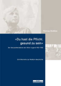 "Du hast die Pflicht, gesund zu sein." : Der Gesundheitsdienst der Hitler-Jugend 1933-1945 (Schriftenreihe zur Medizin-Geschichte 18) （2010. 200 S. 28 schw.-w. abb. 24 cm）