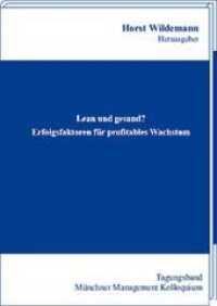 Lean und gesund? Erfolgsfaktoren für profitables Wachstum : Tagungsband des Münchner Management Kolloquiums März 2008 （2008. 984 S. m. zahlr. Abb., Folienvorlagen. 21 cm）