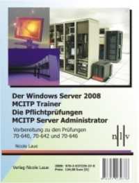 Der Windows Server 2008 MCITP Trainer - Die Pflichtprüfungen MCITP Server Administrator - Vorbereitung zu den Prüfungen : Vorbereitung zu den Prüfungen 70-640, 70-642 und 70-646 （1., Aufl. 2008. 1500 S. m. zahlr. Abb. 25 cm）