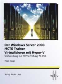 DerWindows Server 2008 MCTS Trainer - Virtualisieren mit Hyper-V -Vorbereitung zur MCTS-Prüfung 70-652 : Virtualisieren mit Hyper-V. Vorbereitung zur MCTS-Prüfung 70-652 （2009. 500 S. m. zahlr. Abb. 22 cm）