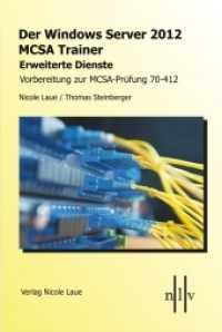 Der Windows Server 2012 MCSA Trainer, Erweiterte Dienste, Vorbereitung zur MCSA-Prüfung 70-412 : Vorbereitung zur MCSA-Prüfung 70-412 （1. Aufl. 2013. 500 S. 23 cm）