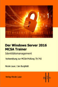 Der Windows Server 2016 MCSA Trainer, Identitätsmanagement : Vorbereitung zur MCSA-Prüfung 70-742 (Der Windows Server 2016 MCSA Trainer) （2017. 485 S. 21.1 cm）