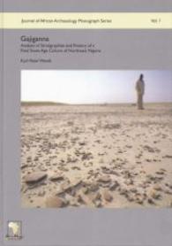 Gajiganna : Analysis of Stratigraphies and Pottery of a Final Stone Age Culture of Northeast Nigeria (Journal of African Archaeology Monograph Series)