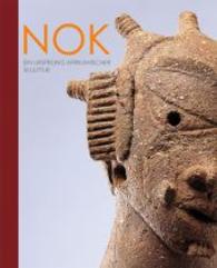 Nok - Ein Ursprung afrikanischer Skulptur : Buch zur Ausstellung "Nok - Ein Ursprung afrikanischer Skulptur" in der Liebieghaus Skulpturensammlung in Frankfurt am Main, 2014 （1. Aufl. 2013. 292 S. m. 105 Abb. 300 mm）