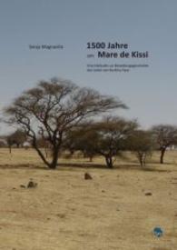 1500 Jahre am Mare de Kissi : Eine Fallstudie zur Besiedlungsgeschichte des Sahel von Burkina Faso （1. Aufl. 2015. 424 S. 298 mm）