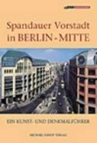 Spandauer Vorstadt in Berlin-Mitte : Ein Kunst- und Denkmalführer. Hrsg. v. Landesdenkmalamt Berlin (Beiträge zur Denkmalspflege in Berlin, Sonderbände) （3. Aufl. 2006. 288 S. 110 SW-Abb., 474 Farbabb. 24 cm）