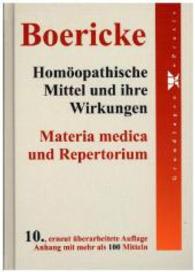 Homöopathische Mittel und ihre Wirkungen, Materia medica und Repertorium : Anhang mit mehr als 100 Mitteln （10., überarb. Aufl. 2011. 1089 S. 21,5 cm）