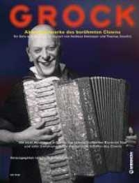 Grock : Akkordeonwerke des berühmten Clowns. Akkordeon (2. Akkordeon ad libitum).. Mit einer Kurzbiografie Grocks von seinem Großneffen Raymond Naef und einer Einführung in das musikalischen Schaffen des Clowns （2014. 68 S. m. Noten. 303 mm）