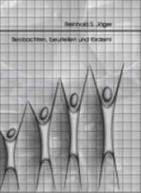 Beobachten, beurteilen und fördern! Lehrbuch für die Aus-, Fort- und Weiterbildung : Ein Lehrbuch für die Aus-, Fort- und Weiterbildung (Erziehungswissenschaft 21) （1., Aufl. 2007. 400 S. 23 cm）