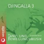 Djingalla, 1 Audio-CD Tl.3 : Tanz- und Bewegungsmusik für Kinder. 58 Min. （2008. Beil.: Booklet）
