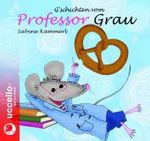 G'schichten vom Professor Grau, Audio-CD : Bayrische Ausgabe - erzählt im Dialekt!. 70 Min. （2011）