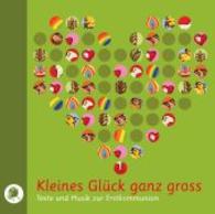 Kleines Glück ganz groß, 1 Audio-CD : Texte und Musik zur Erstkommunion. 52 Min. （2004）